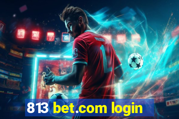 813 bet.com login